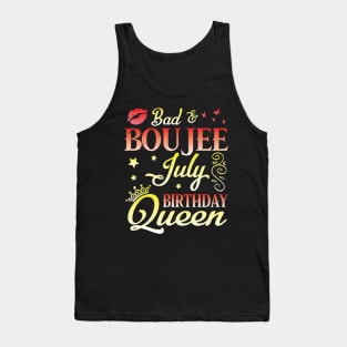 Bad And Boujee July Birthday Queen Happy Birthday To Me Nana Mom Aunt Sister Cousin Wife Daughter Tank Top